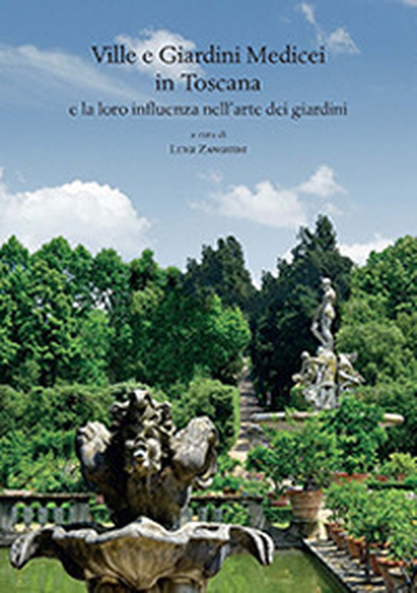 Ville e giardini medicei in Toscana e la loro influenza nell'arte dei giardini. Atti del Convegno internazionale (Accademia delle Arti del Disegno - Firenze, 8 novembre 2014) - Librerie.coop Ville e giardini medicei in Toscana e la loro influenza nell'arte dei giardini. Atti del Convegno internazionale (Accademia delle Arti del Disegno - Firenze, 8 novembre 2014) - Librerie.coop