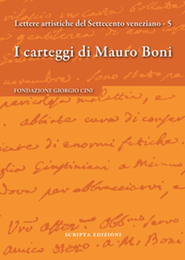 I carteggi di Mauro Boni. Lettere artistiche del Settecento veneziano - Librerie.coop I carteggi di Mauro Boni. Lettere artistiche del Settecento veneziano - Librerie.coop