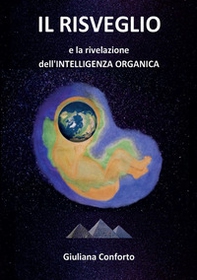 Il risveglio e la rivelazione dell'intelligenza organica - Librerie.coop