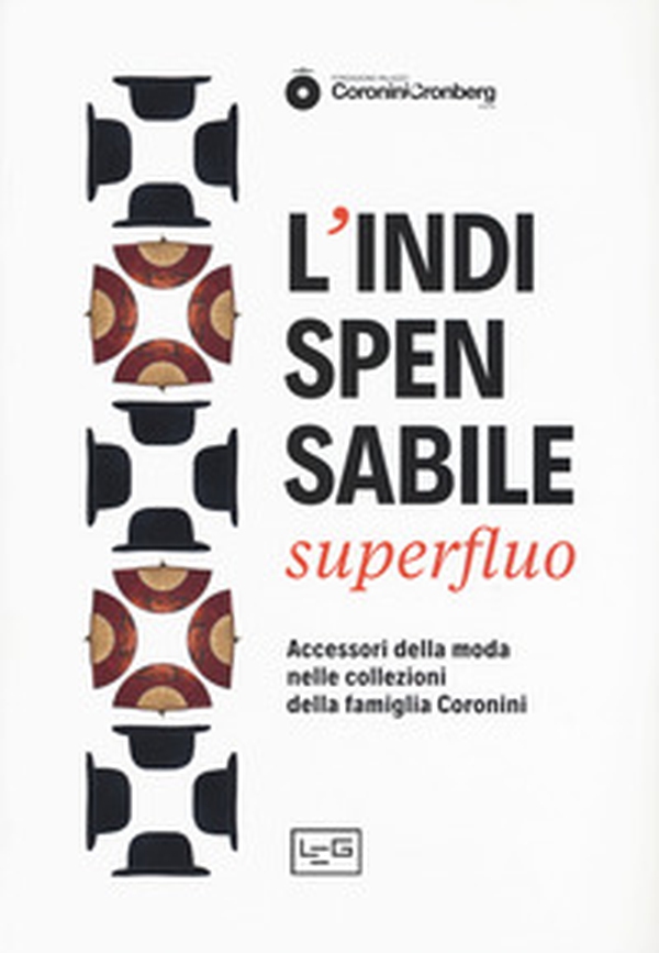 L'indispensabile superfluo. Gli accessori della moda nei ritratti della famiglia Coronini. Catalogo della mostra (Gorizia, 13 aprile-10 novembre 2019) - Librerie.coop L'indispensabile superfluo. Gli accessori della moda nei ritratti della famiglia Coronini. Catalogo della mostra (Gorizia, 13 aprile-10 novembre 2019) - Librerie.coop