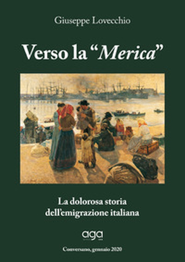 Verso la «Merica». La dolorosa storia dell'emigrazione italiana - Librerie.coop Verso la «Merica». La dolorosa storia dell'emigrazione italiana - Librerie.coop