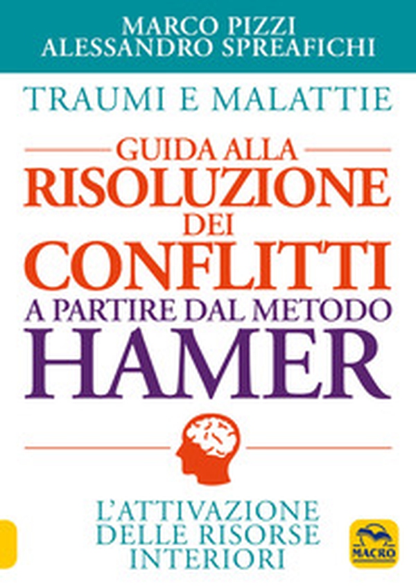 Traumi e malattie. Guida alla risoluzione dei conflitti a partire dal metodo Hamer. L'attivazione delle risorse interiori - Librerie.coop Traumi e malattie. Guida alla risoluzione dei conflitti a partire dal metodo Hamer. L'attivazione delle risorse interiori - Librerie.coop