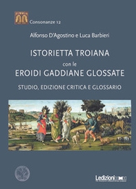 «Istorietta troiana» con le «Eroidi» gaddiane glossate. Studio, edizione critica e glossario - Librerie.coop