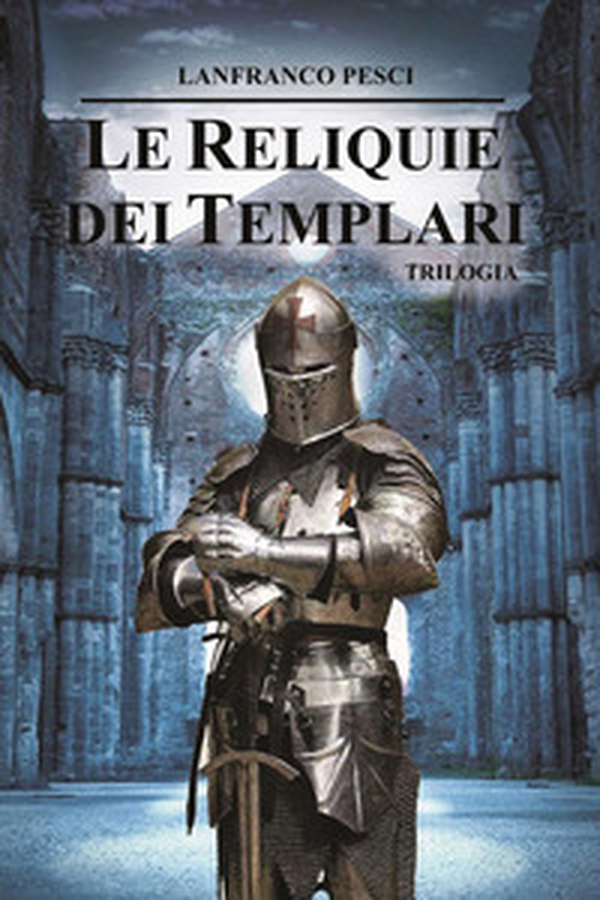 Le reliquie dei Templari. Trilogia completa - Librerie.coop Le reliquie dei Templari. Trilogia completa - Librerie.coop