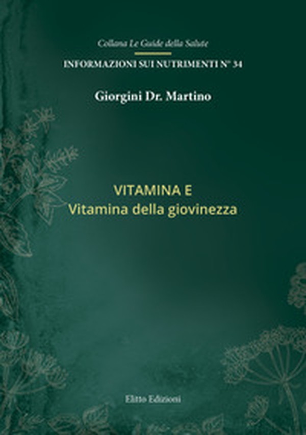 Vitamina E. Vitamina della giovinezza - Librerie.coop Vitamina E. Vitamina della giovinezza - Librerie.coop