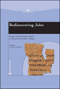 Rediscovering John. Essays on the fourth Gospel in honour of Frédéric Manns - Librerie.coop