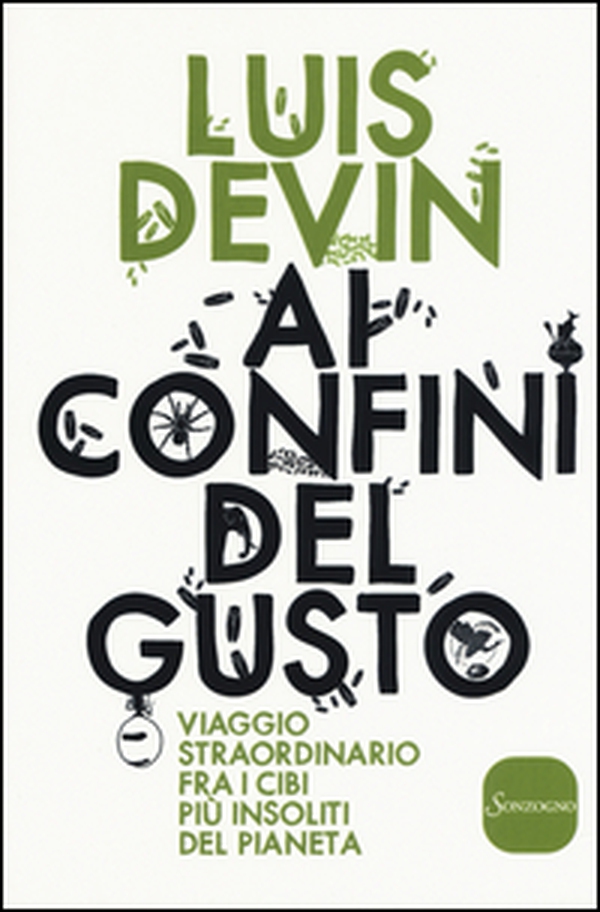 Ai confini del gusto. Viaggio straordinario fra i cibi più insoliti del pianeta - Librerie.coop Ai confini del gusto. Viaggio straordinario fra i cibi più insoliti del pianeta - Librerie.coop