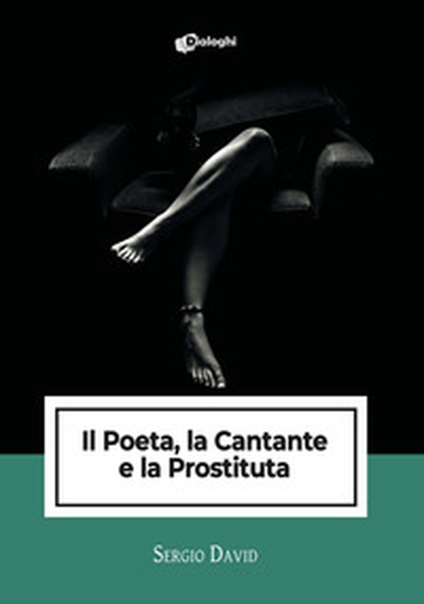 Il poeta, la cantante e la prostituta - Librerie.coop Il poeta, la cantante e la prostituta - Librerie.coop