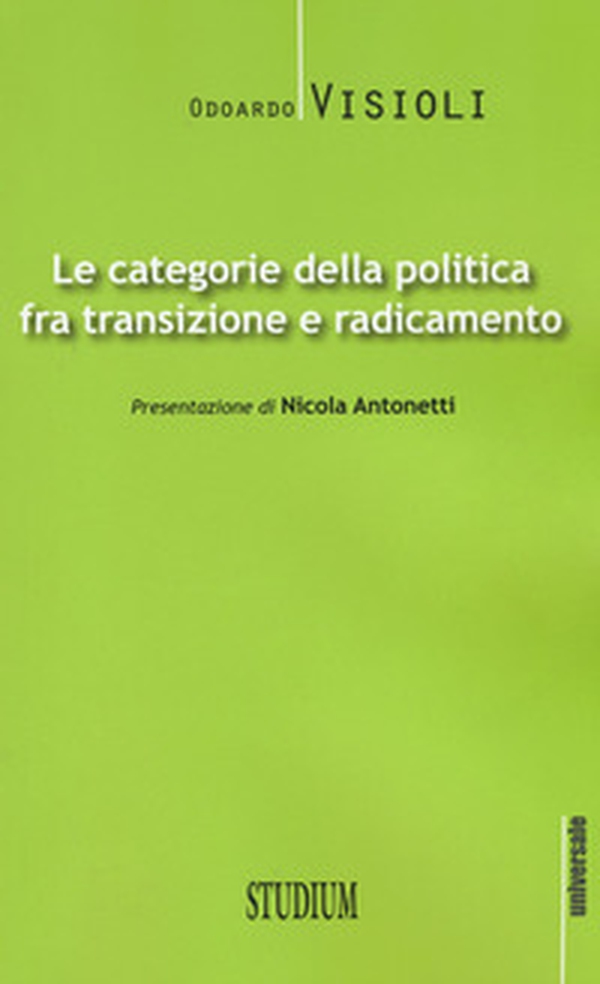 Le categorie della politica fra transizione e radicamento - Librerie.coop Le categorie della politica fra transizione e radicamento - Librerie.coop