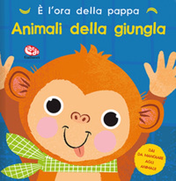 È l'ora della pappa. Animali della giungla - Librerie.coop È l'ora della pappa. Animali della giungla - Librerie.coop