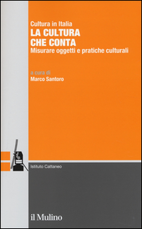 La cultura che conta. Misurare oggetti e pratiche culturali - Librerie.coop La cultura che conta. Misurare oggetti e pratiche culturali - Librerie.coop