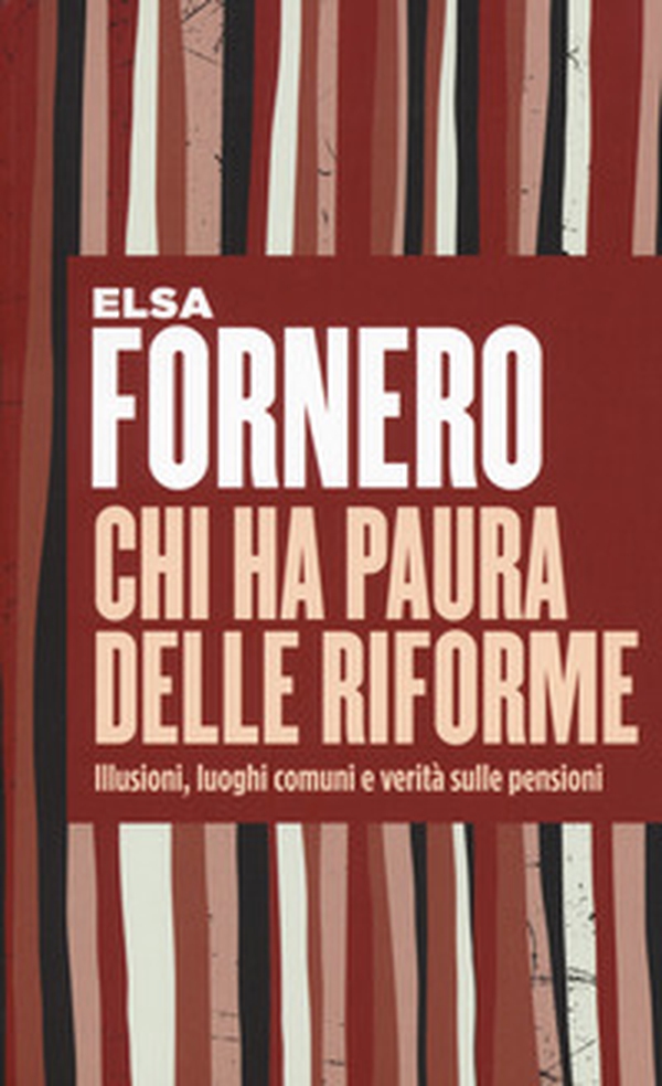 Chi ha paura delle riforme. Illusioni, luoghi comuni e verità sulle pensioni - Librerie.coop Chi ha paura delle riforme. Illusioni, luoghi comuni e verità sulle pensioni - Librerie.coop