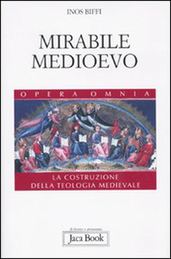 Mirabile Medioevo. La costruzione della teologia medievale - Librerie.coop Mirabile Medioevo. La costruzione della teologia medievale - Librerie.coop
