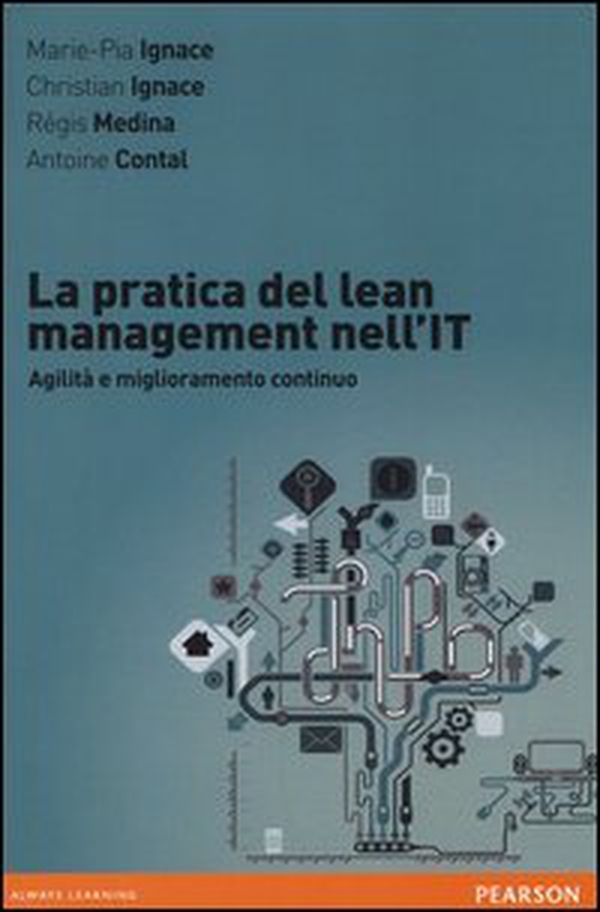 La pratica del lean management nell'IT. Agilità e miglioramento continuo - Librerie.coop La pratica del lean management nell'IT. Agilità e miglioramento continuo - Librerie.coop