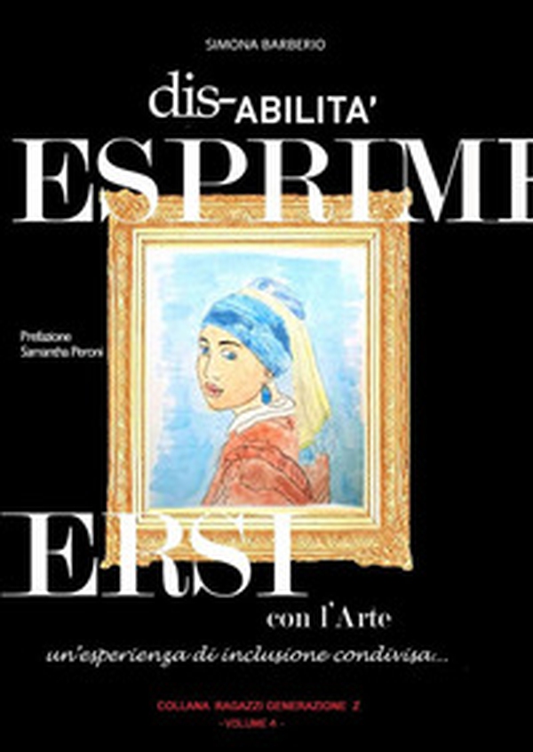 Disabilità. Esprimersi con l'arte. Un'esperienza di inclusione condivisa - Librerie.coop Disabilità. Esprimersi con l'arte. Un'esperienza di inclusione condivisa - Librerie.coop