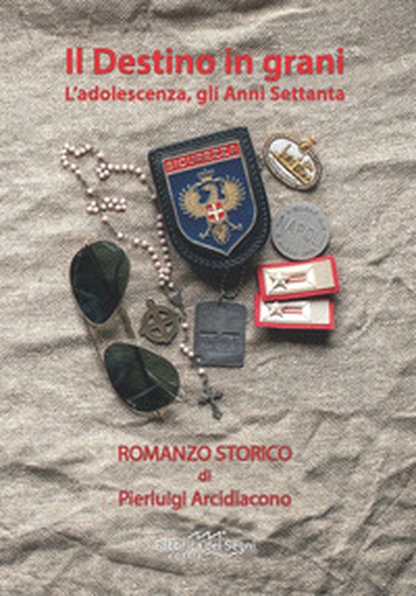 Il destino in grani. L'adolescenza, gli Anni Settanta - Librerie.coop Il destino in grani. L'adolescenza, gli Anni Settanta - Librerie.coop