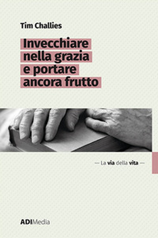 Invecchiare nella grazia e portare ancora frutto - Librerie.coop Invecchiare nella grazia e portare ancora frutto - Librerie.coop