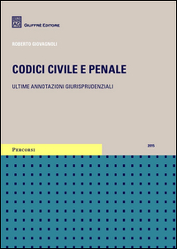 Codici civile e penale. Ultime annotazioni giurisprudenziali - Librerie.coop Codici civile e penale. Ultime annotazioni giurisprudenziali - Librerie.coop