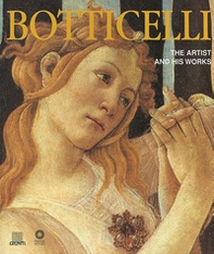 Botticelli. The artist and his works - Librerie.coop