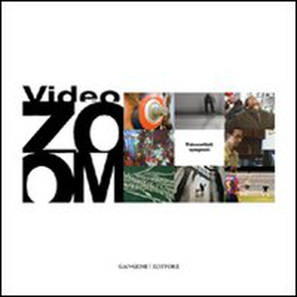Videozoom. Videoartisti spagnoli. Ediz. italiana, inglese e spagnola - Librerie.coop Videozoom. Videoartisti spagnoli. Ediz. italiana, inglese e spagnola - Librerie.coop