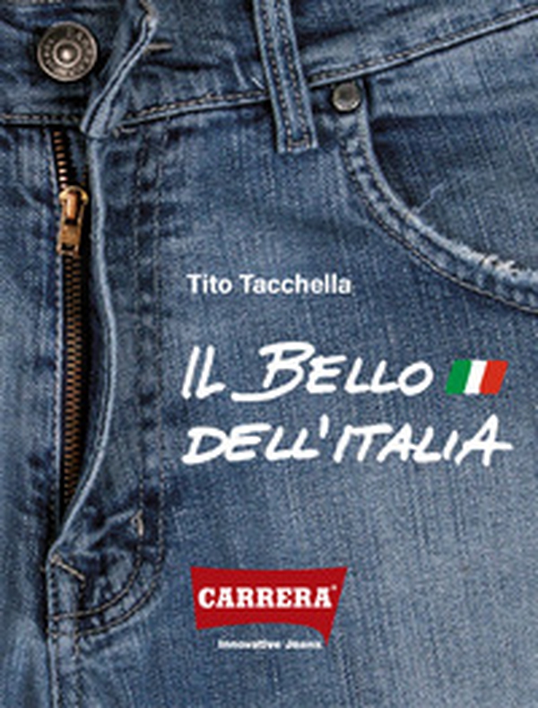 Carrera Jeans. Il bello dell'Italia. 1963-1993: Storia di un'azienda protagonista nel trentennio della nascita e affermazione del jeans italiano - Librerie.coop Carrera Jeans. Il bello dell'Italia. 1963-1993: Storia di un'azienda protagonista nel trentennio della nascita e affermazione del jeans italiano - Librerie.coop