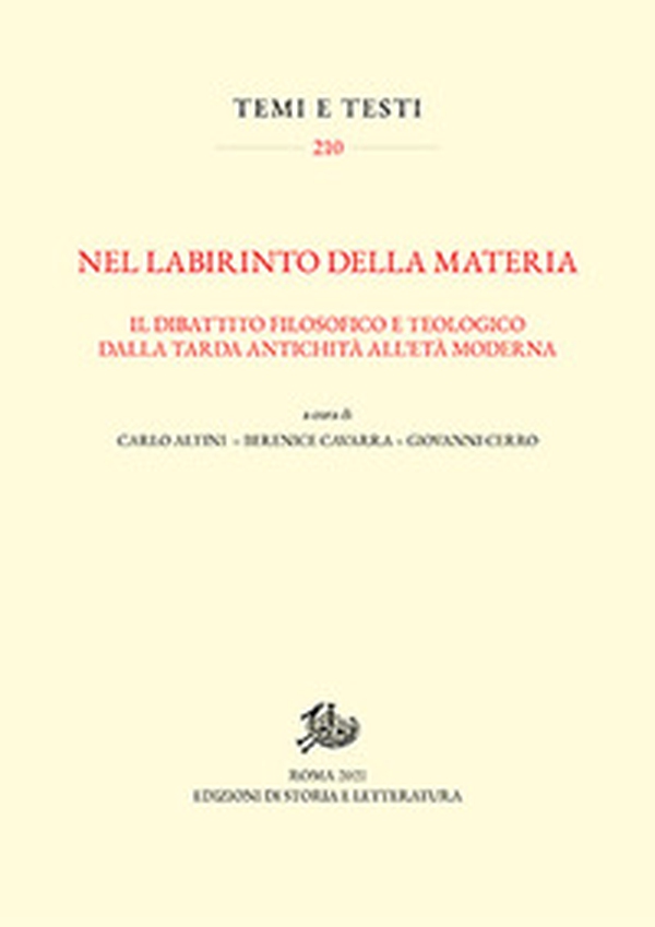 Nel labirinto della materia. Il dibattito filosofico e teologico dalla tarda antichità all'età moderna - Librerie.coop Nel labirinto della materia. Il dibattito filosofico e teologico dalla tarda antichità all'età moderna - Librerie.coop