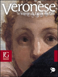 Veronese. Le storie di Ester rivelate. Catalogo della mostra (Venezia, 21 aprile-24 luglio 2011) - Librerie.coop