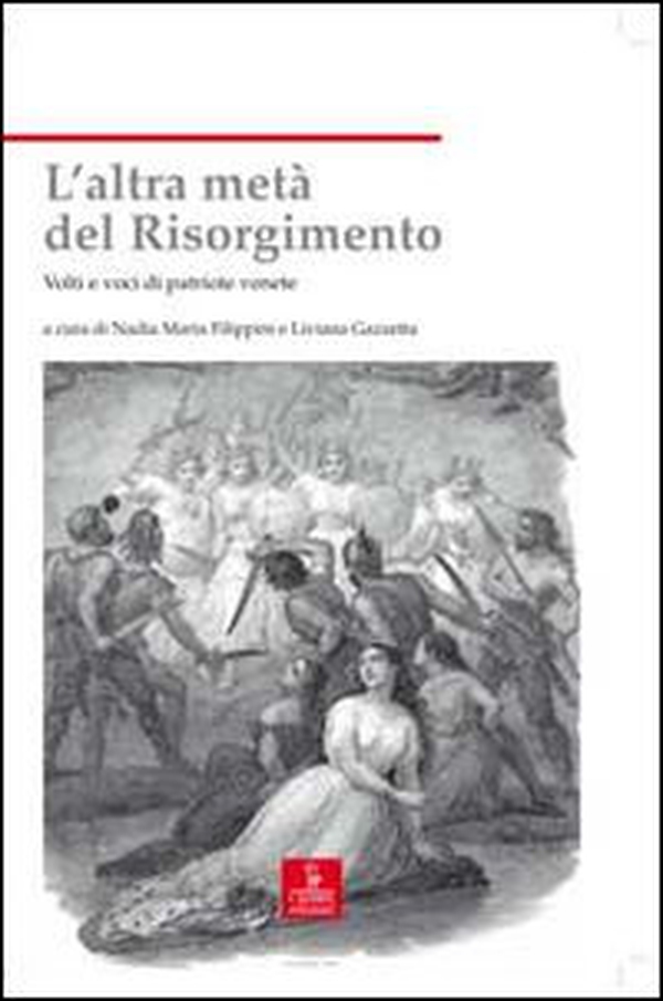L'altra metà del Risorgimento. Volti e voci di patriote venete - Librerie.coop L'altra metà del Risorgimento. Volti e voci di patriote venete - Librerie.coop