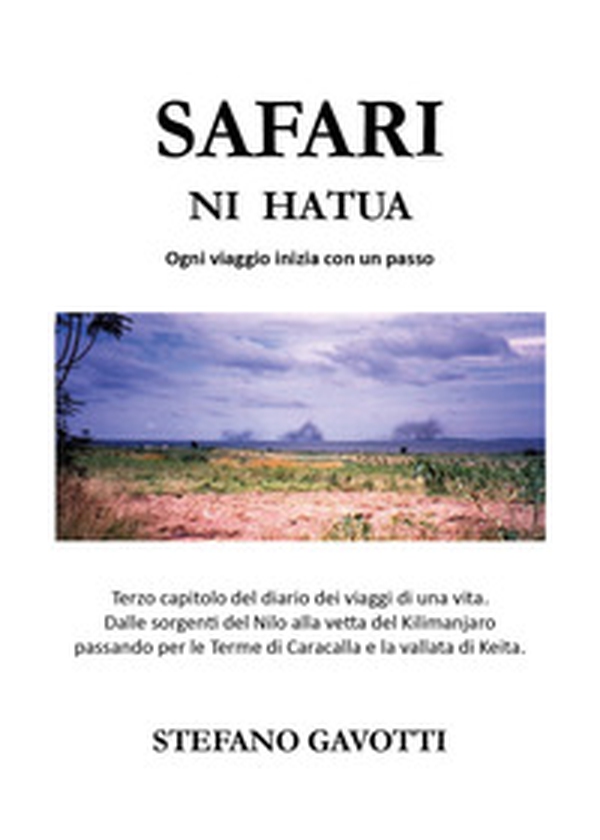 Safari ni hatua. Ogni viaggio inizia con un passo - Librerie.coop Safari ni hatua. Ogni viaggio inizia con un passo - Librerie.coop