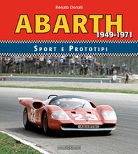 Abarth sport prototipi 1949-1971 - Librerie.coop