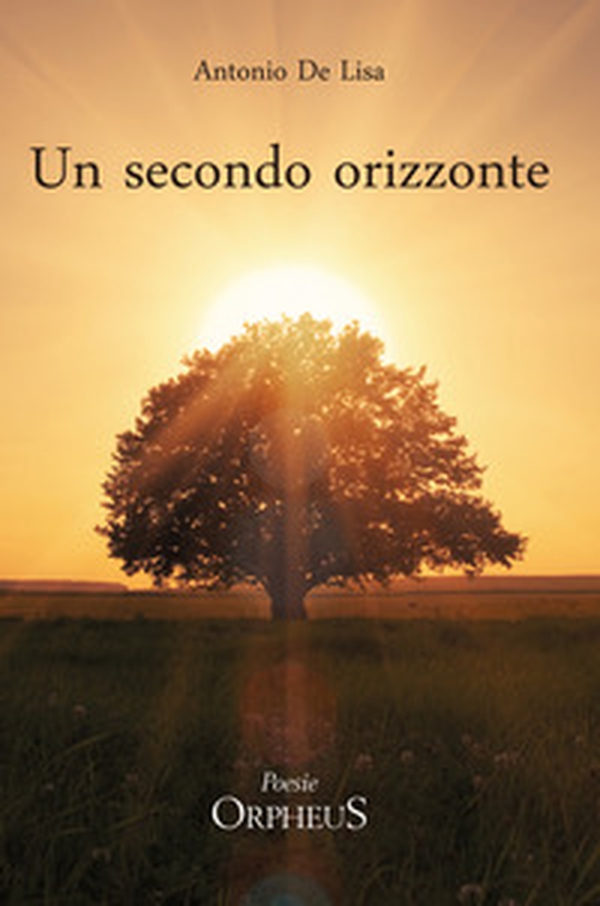 Un secondo orizzonte. Poesie 2012-2018 - Librerie.coop Un secondo orizzonte. Poesie 2012-2018 - Librerie.coop