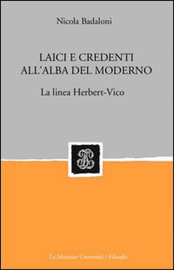 Laici credenti all'alba del moderno. La linea Herbert-Vico - Librerie.coop Laici credenti all'alba del moderno. La linea Herbert-Vico - Librerie.coop