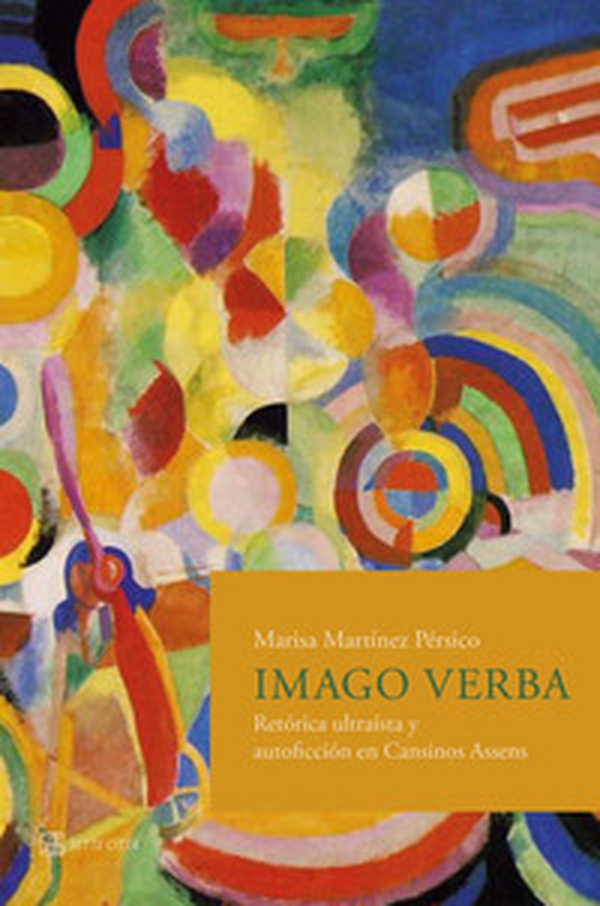 Imago verba. Retórica ultraísta y autoficción en Cansinos Assens - Librerie.coop Imago verba. Retórica ultraísta y autoficción en Cansinos Assens - Librerie.coop