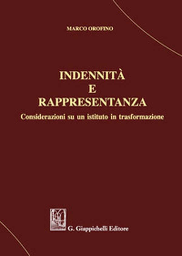 Indennità e rappresentanza. Considerazioni su un istituto in trasformazione - Librerie.coop Indennità e rappresentanza. Considerazioni su un istituto in trasformazione - Librerie.coop