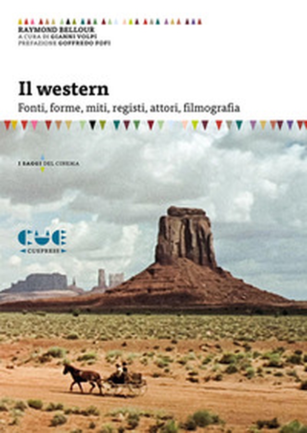 Il western. Fonti, forme, miti, registi, attori, filmografia - Librerie.coop Il western. Fonti, forme, miti, registi, attori, filmografia - Librerie.coop
