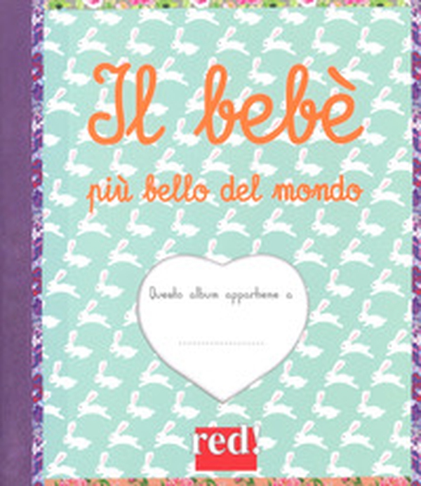 Il bebè più bello del mondo - Librerie.coop Il bebè più bello del mondo - Librerie.coop