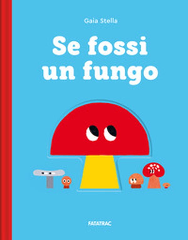 Se fossi un fungo - Librerie.coop Se fossi un fungo - Librerie.coop