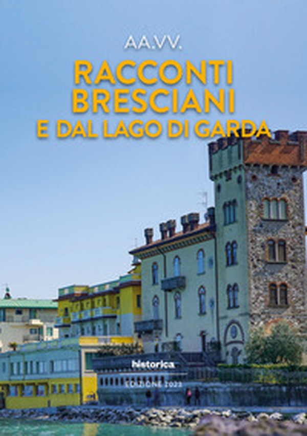 Racconti bresciani e dal Lago di Garda 2023 - Librerie.coop Racconti bresciani e dal Lago di Garda 2023 - Librerie.coop