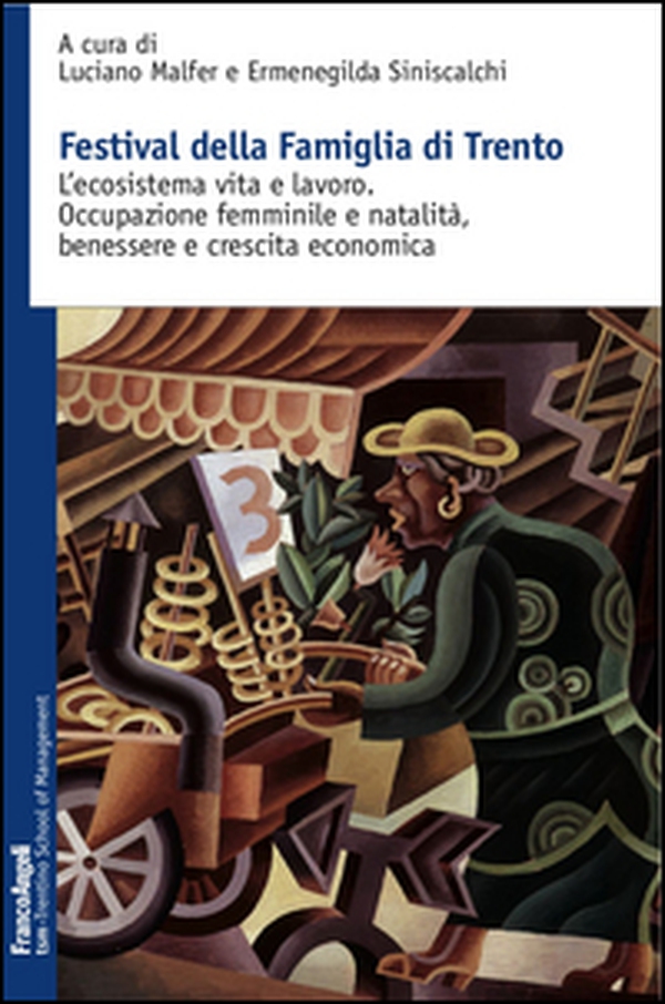 Festival della famiglia di Trento. L'ecosistema vita e lavoro. Occupazione femminile e natalità, benessere e crescita economica - Librerie.coop Festival della famiglia di Trento. L'ecosistema vita e lavoro. Occupazione femminile e natalità, benessere e crescita economica - Librerie.coop