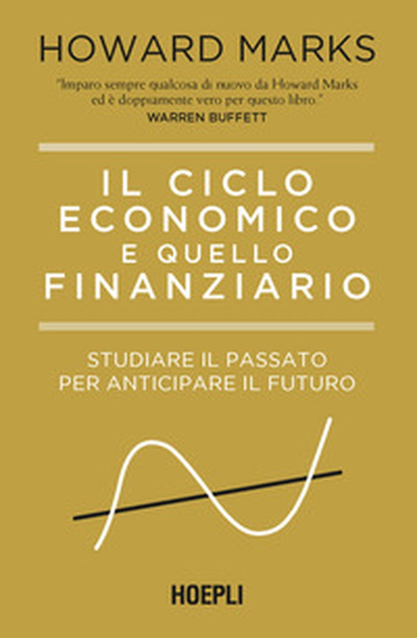 Il ciclo economico e quello finanziario. Studiare il passato per anticipare il futuro - Librerie.coop Il ciclo economico e quello finanziario. Studiare il passato per anticipare il futuro - Librerie.coop