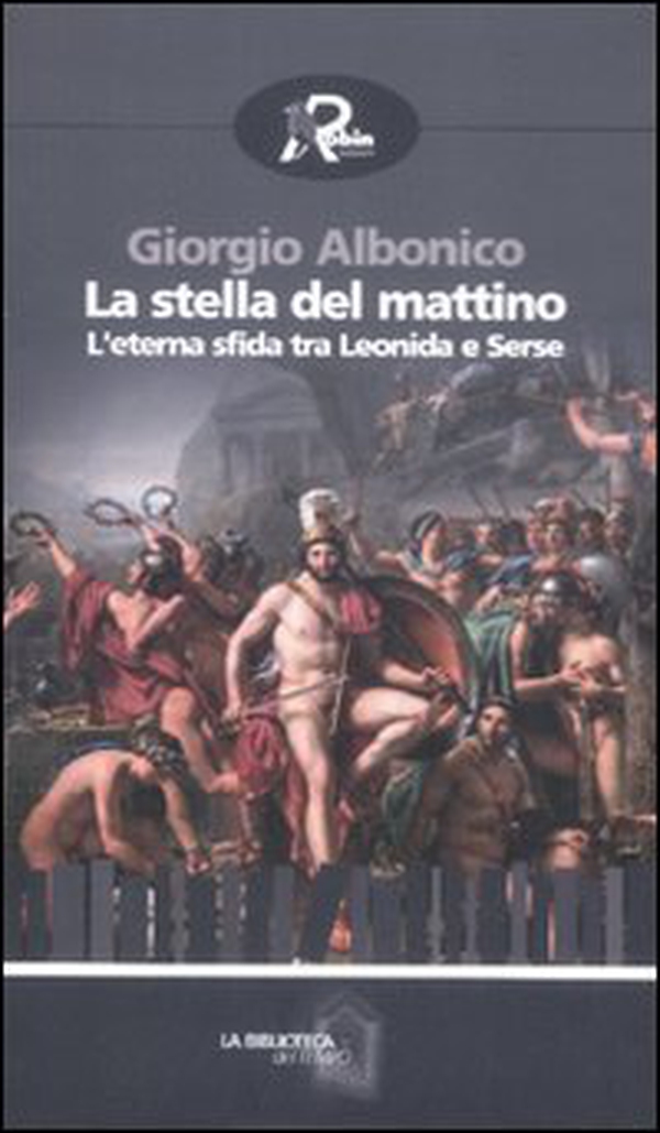 La stella del mattino. L'eterna sfida tra Leonida e Serse - Librerie.coop La stella del mattino. L'eterna sfida tra Leonida e Serse - Librerie.coop