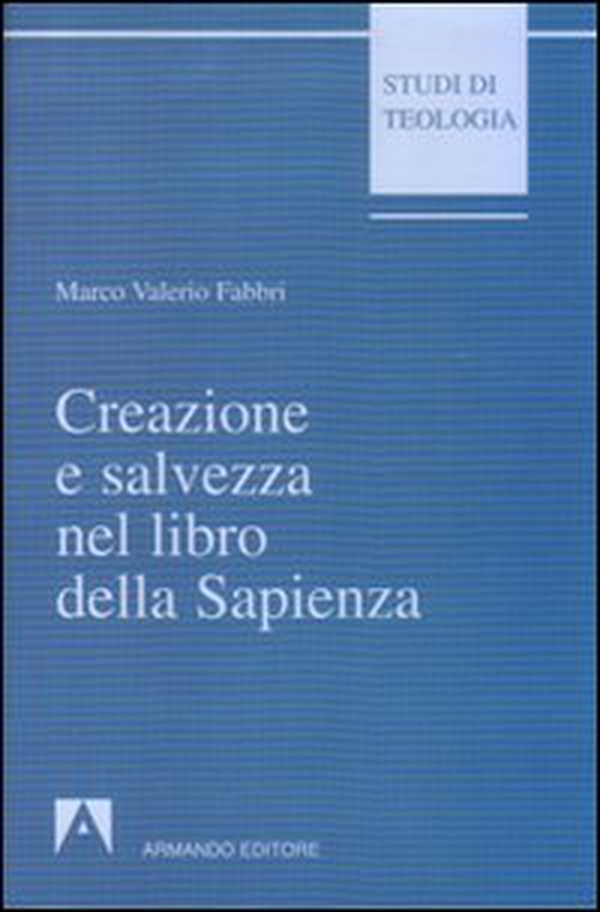 Creazione e salvezza nel libro della Sapienza. Esegesi di Sapienza 1, 13-15 - Librerie.coop Creazione e salvezza nel libro della Sapienza. Esegesi di Sapienza 1, 13-15 - Librerie.coop