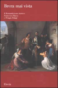 Il romanticismo storico: Francesco Hayez e Pelagio Pelagi - Librerie.coop