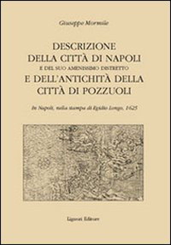 Descrizione della città di Napoli e del suo amenissimo distretto e dell'antichità della città di Pozzuoli - Librerie.coop Descrizione della città di Napoli e del suo amenissimo distretto e dell'antichità della città di Pozzuoli - Librerie.coop