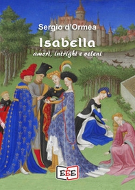 Isabella. Amori, intrighi e veleni - Librerie.coop