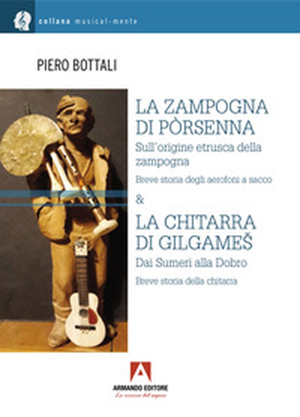La zampogna di Pòrsenna. Sull'origine etrusca della zampogna. Breve storia degli aerofoni a sacco & la chitarra di Gilgames. Dai Sumeri alla Dobro. Breve storia della chitarra - Librerie.coop La zampogna di Pòrsenna. Sull'origine etrusca della zampogna. Breve storia degli aerofoni a sacco & la chitarra di Gilgames. Dai Sumeri alla Dobro. Breve storia della chitarra - Librerie.coop