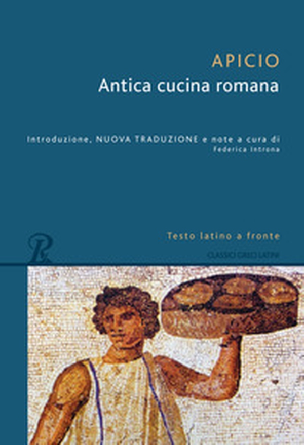 Antica cucina romana. Testo latino a fronte - Librerie.coop Antica cucina romana. Testo latino a fronte - Librerie.coop