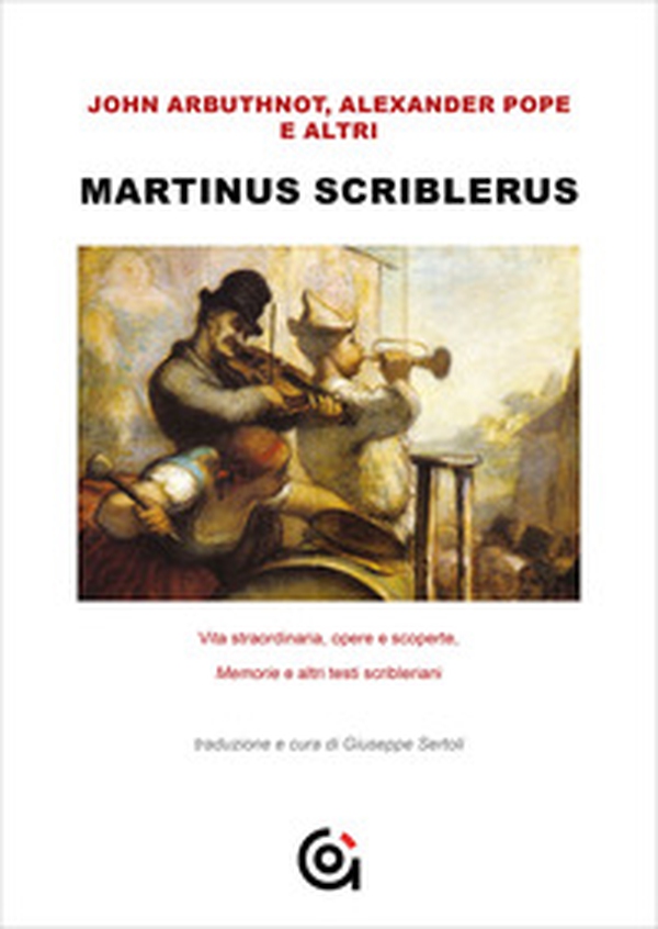 Martinus Scriblerus. Vita straordinaria, opere e scoperte. Memorie e altri testi scribleriani - Librerie.coop Martinus Scriblerus. Vita straordinaria, opere e scoperte. Memorie e altri testi scribleriani - Librerie.coop