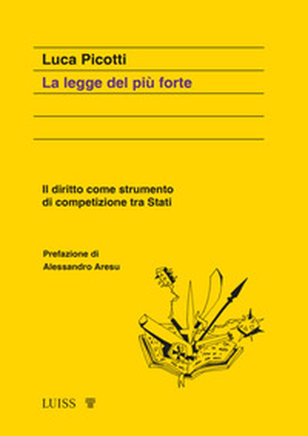La legge del più forte. Il diritto come strumento di competizione tra Stati - Librerie.coop La legge del più forte. Il diritto come strumento di competizione tra Stati - Librerie.coop