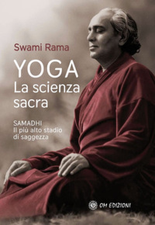 Yoga. La scienza sacra. Samadhi il più alto stadio di saggezza - Librerie.coop Yoga. La scienza sacra. Samadhi il più alto stadio di saggezza - Librerie.coop